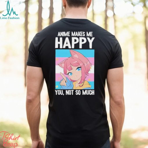 Ashley Anime Makes Me Happy You Not So Much Trans Catgirl Shirt