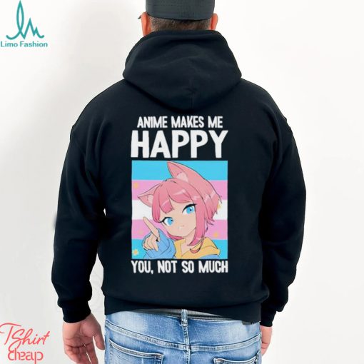 Ashley Anime Makes Me Happy You Not So Much Trans Catgirl Shirt