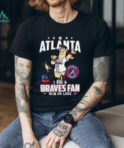 Atlanta I Am A Braves Fan Win Or Lose T Shirt