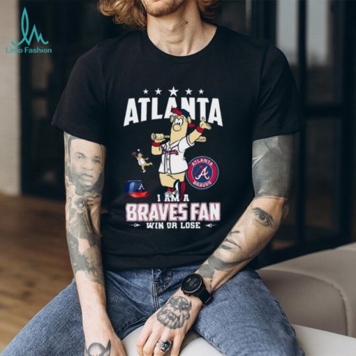 Atlanta I Am A Braves Fan Win Or Lose T Shirt