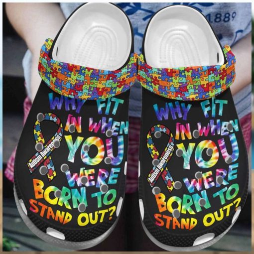 Autism Awareness Day Why Fit In When You Were Born To Stand Out Puzzle Pieces Crocs