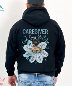 Awesome Caregiver God Say You Are Shirt