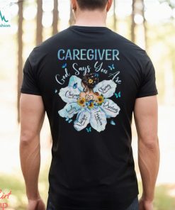 Awesome Caregiver God Say You Are Shirt