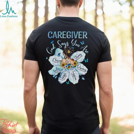 Awesome Caregiver God Say You Are Shirt