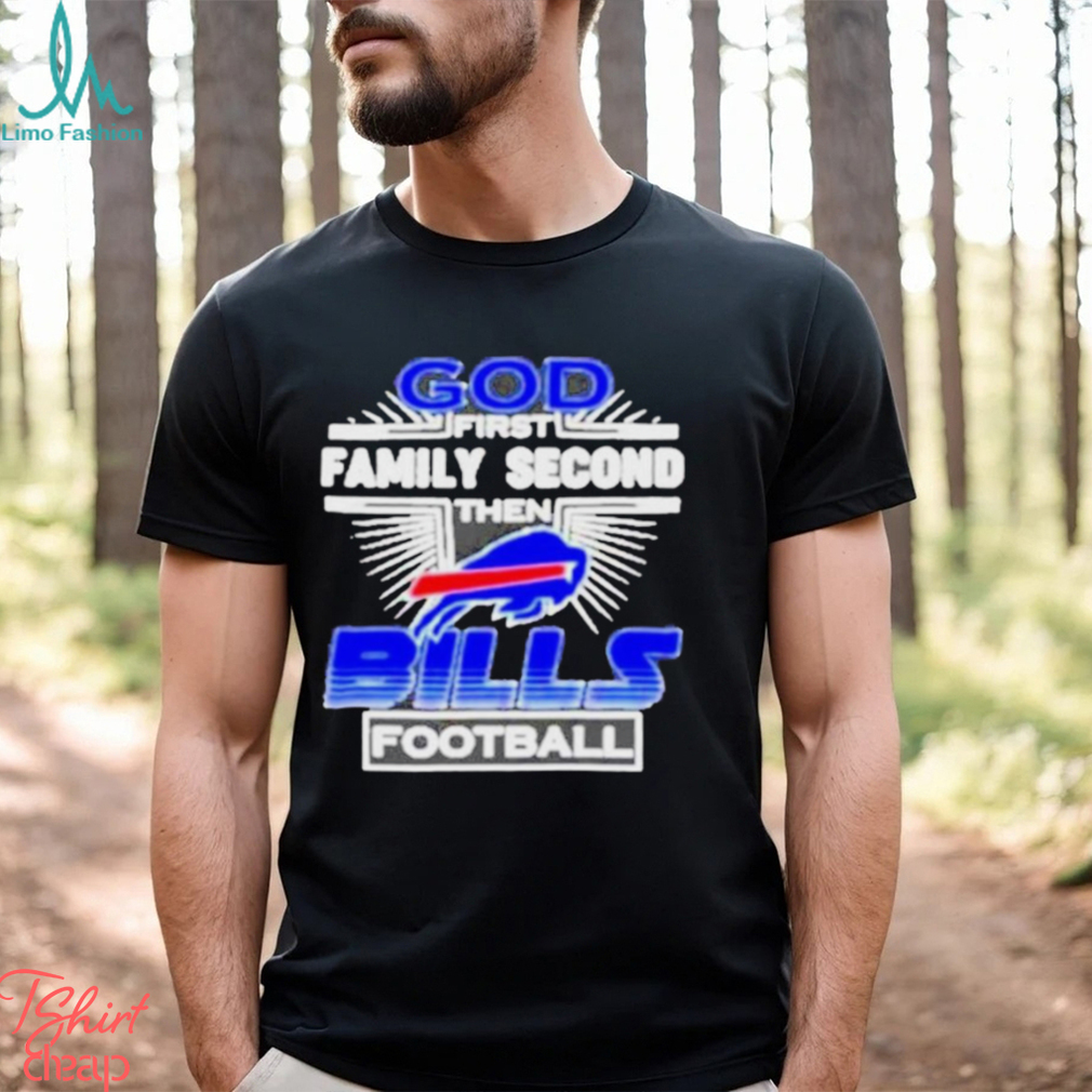 Awesome God First Family Second then Buffalo Bills football shirt Awesome God First Family Second then Buffalo Bills football shirt