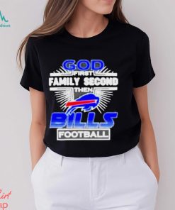Awesome God First Family Second then Buffalo Bills football shirt