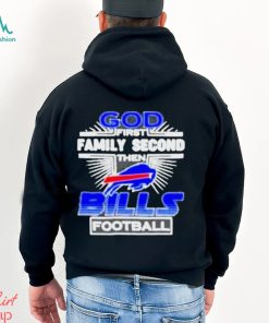 Awesome God First Family Second then Buffalo Bills football shirt