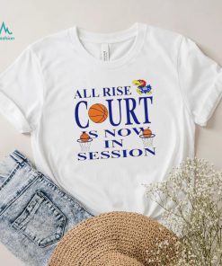 BJ Sports All Rise Court Is Now In Session Kansas Jayhawks T Shirt, hoodie, sweater, long sleeve and tank top BJ Sports All Rise Court Is Now In Session Kansas Jayhawks T Shirt