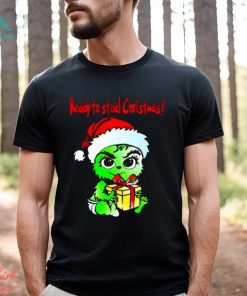 Baby Grinch Santa Ready To Steal Christmas Shirt