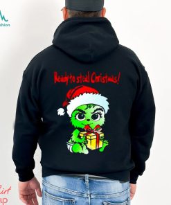 Baby Grinch Santa Ready To Steal Christmas Shirt