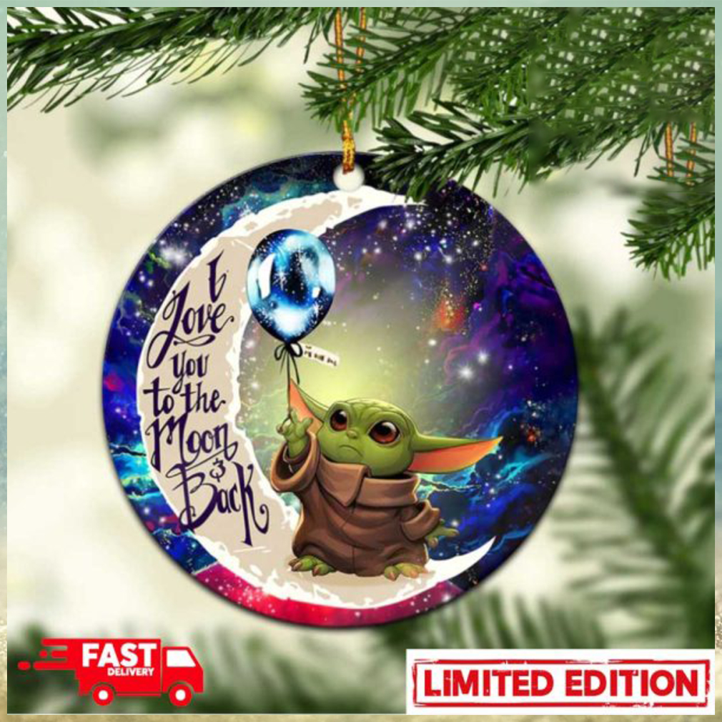 Baby Yoda Love You To The Moon Galaxy Perfect Gift For Holiday Ornament Baby Yoda Love You To The Moon Galaxy Perfect Gift For Holiday Ornament