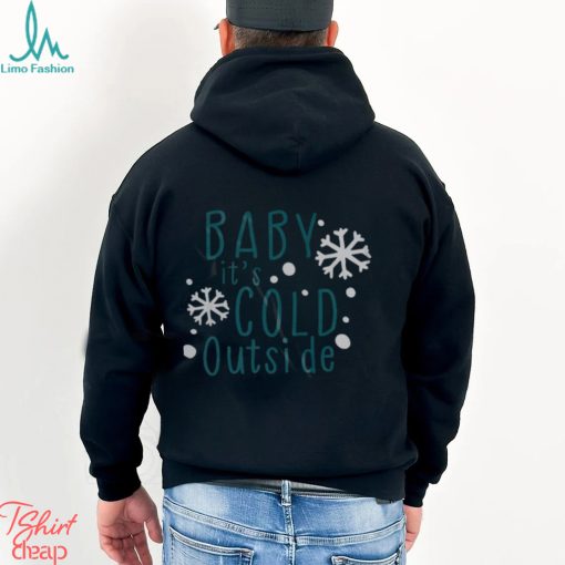 Baby it’s cold outside svg shirt