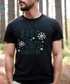 Baby it’s cold outside svg shirt