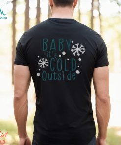 Baby it’s cold outside svg shirt