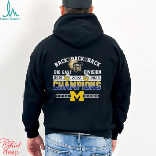 Back 2 Back 2 Back B10 East Division Champions Michigan Wolverines T Shirt