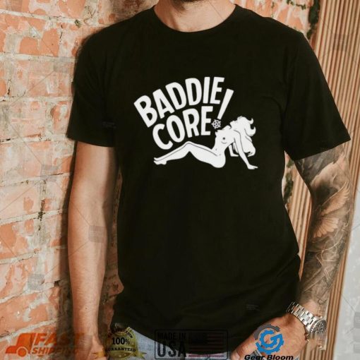 Baddie core shirt, hoodie, sweater and tank top