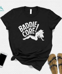 Baddie core shirt, hoodie, sweater and tank top