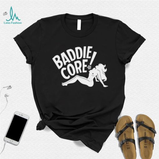 Baddie core shirt, hoodie, sweater and tank top