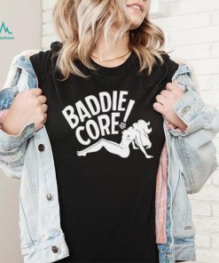 Baddie core shirt, hoodie, sweater and tank top