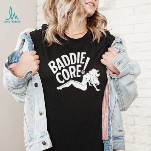 Baddie core shirt, hoodie, sweater and tank top