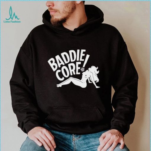 Baddie core shirt, hoodie, sweater and tank top