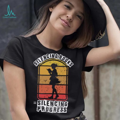 Banned books, silencing books is silencing progress T Shirt