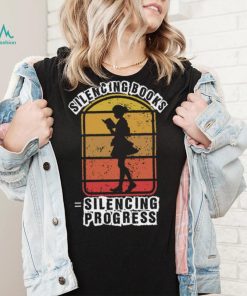 Banned books, silencing books is silencing progress T Shirt