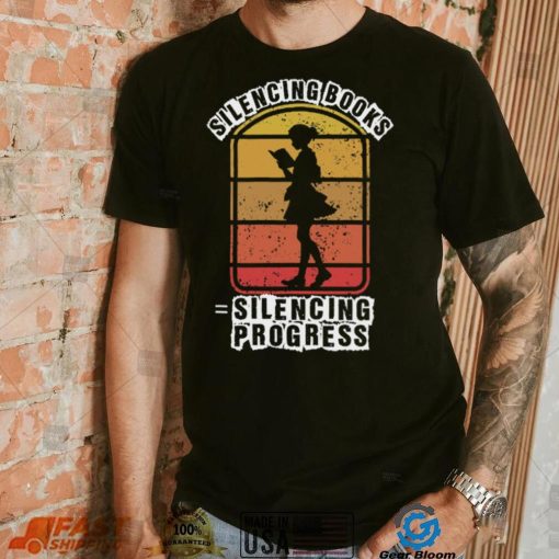 Banned books, silencing books is silencing progress T Shirt