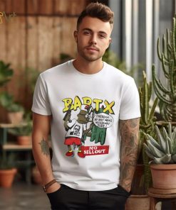 Bartx no sellout freedom by any means necessary dude shirt