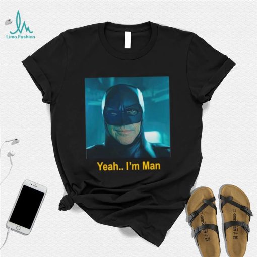 Batman yeah I’m man shirt