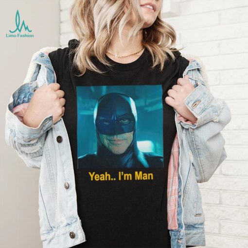 Batman yeah I’m man shirt