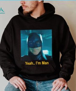 Batman yeah I’m man shirt