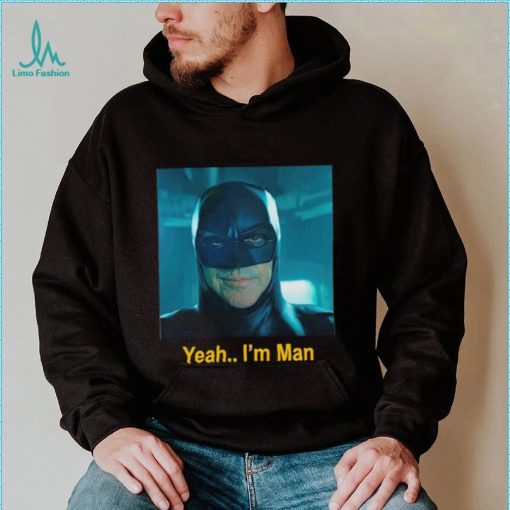 Batman yeah I’m man shirt