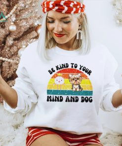 Be kind to your mind and dog vintage shirt