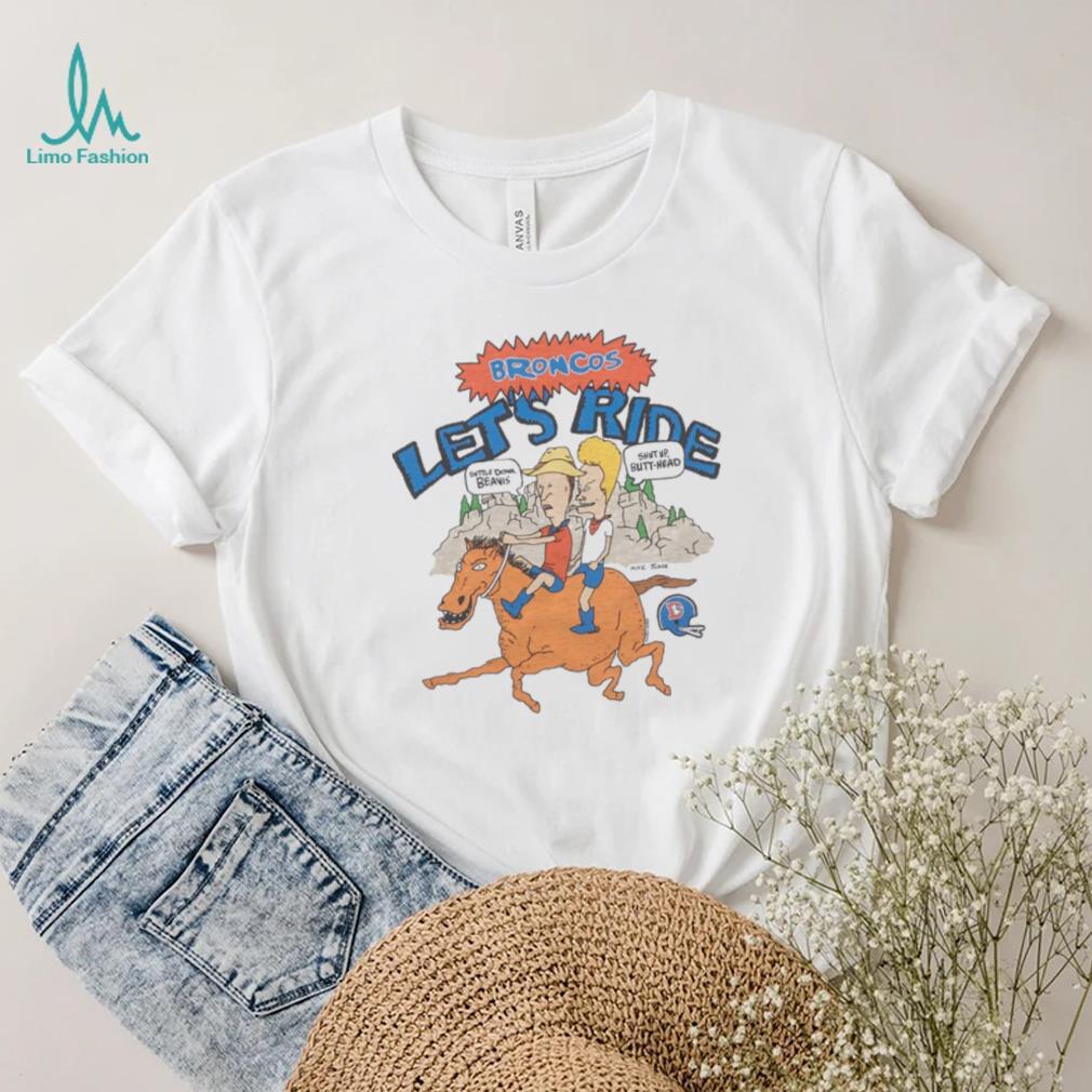 Beavis And Butt Head X Denver Broncos Let's Ride Shirt Beavis And Butt Head X Denver Broncos Let's Ride Shirt