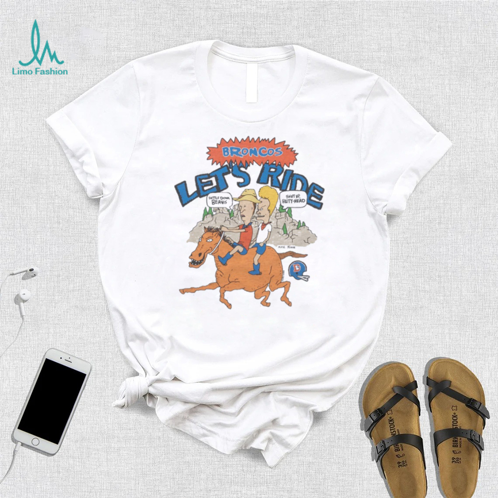 Beavis And Butt Head X Denver Broncos Let's Ride Shirt Beavis And Butt Head X Denver Broncos Let's Ride Shirt
