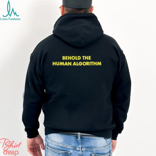 Behold the human algorithm at the video shirt