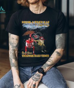 Being A True Fan Is Supporting Your Team Through Hard Times Kansas City Chiefs Patrick Mahomes T Shirt