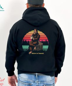 Believe in Yourself Bigfoot Shirt