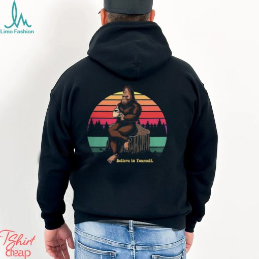 Believe in Yourself Bigfoot Shirt