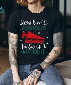 Best Jolliest Bunch Of Assholes This Side Nuthouse Ugly Christmas T Shirts