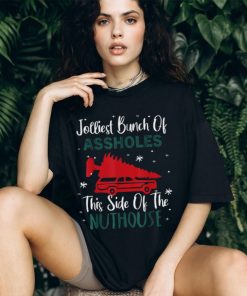Best Jolliest Bunch Of Assholes This Side Nuthouse Ugly Christmas T Shirts