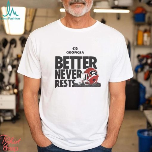 Better Never Rests Georgia Bulldogs Football Shirt