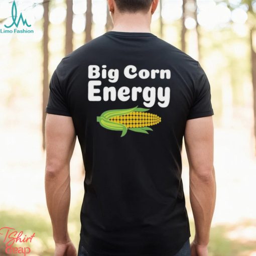 Big Corn Energy Shirt