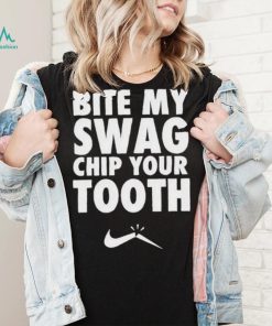 Bite My Swag Chip Your Tooth Shirt