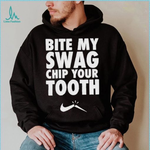 Bite My Swag Chip Your Tooth Shirt
