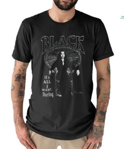 Black It’s All I Wear Morticia Addams shirt