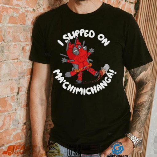 BlueyPool’s Chimichanga I sliped on Ma’chimichanga shirt