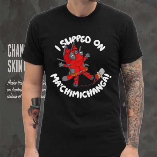 BlueyPool’s Chimichanga I sliped on Ma’chimichanga shirt