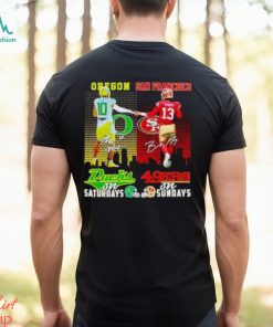 Bo Nix Oregon Ducks On Saturdays Brock Purdy San Francisco 49ers On Sundays T Shirt